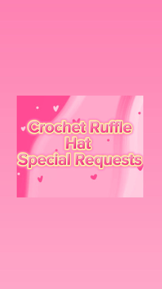 Special request for crocheted ruffle hats (please read caption)
